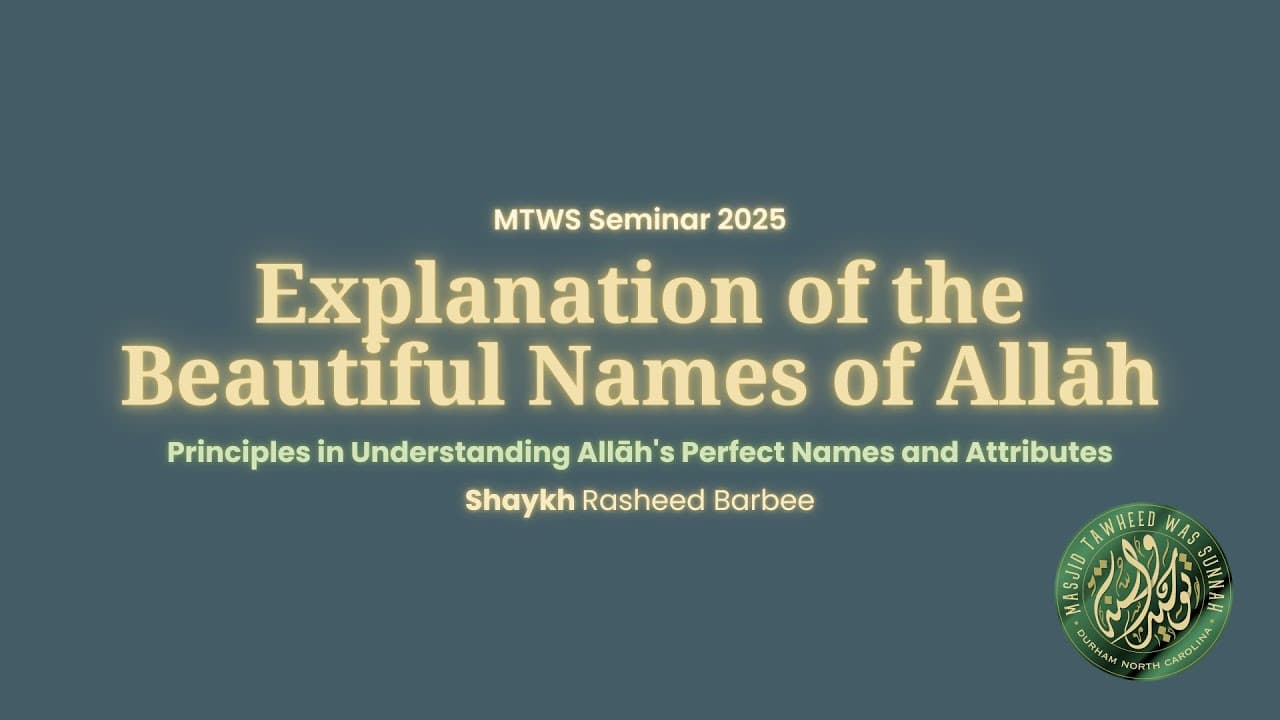 Talk 2 - Principles in Understanding Allāh's Perfect Names and Attributes | Rasheed Barbee